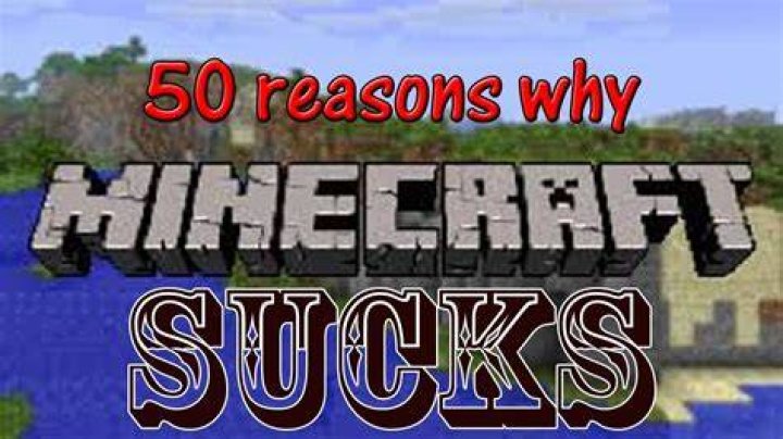 50 reasons why minecraft is bad
