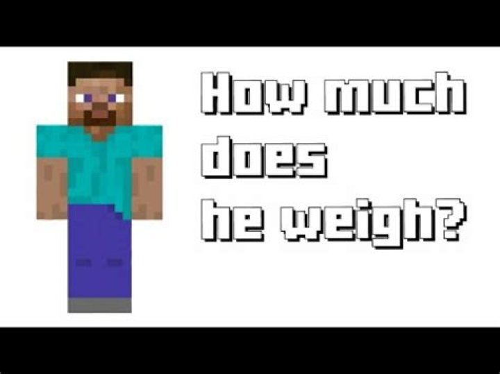 How much does steve from minecraft weigh