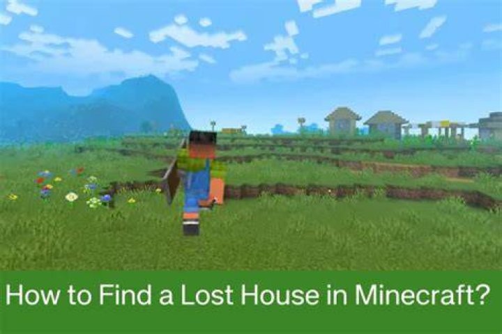 How to find lost house in minecraft
