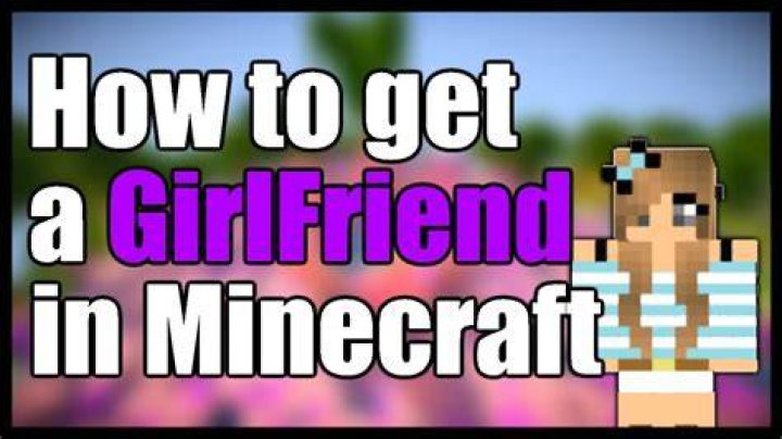 How to get girlfriend in minecraft