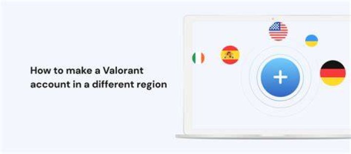 How to make a valorant account in a different region