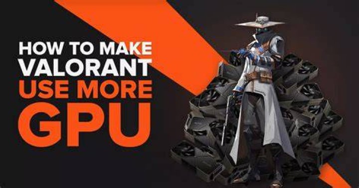 How to make valorant use more gpu