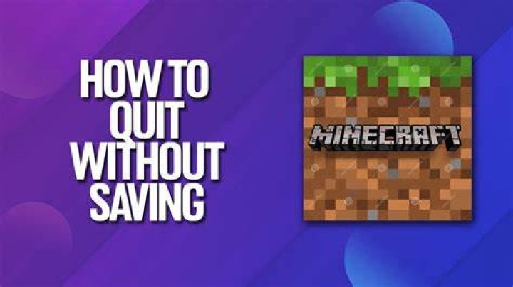 Minecraft how to quit without saving