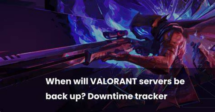 When will valorant server be back up