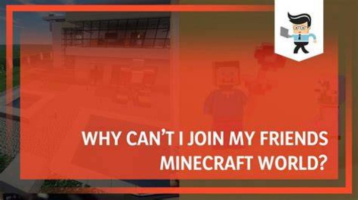 Why won’t minecraft let my friend join